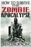 How To Survive The Zombie Apocalypse - Paperback