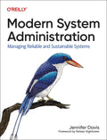 Modern System Administration: Managing Reliable and Sustainable Systems - Paperback