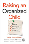 Raising an Organized Child: 5 Steps to Boost Independence, Ease Frustration, and Promote Confidence - Paperback