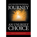 An Unconventional Journey..... An Unlikely Choice - Paperback