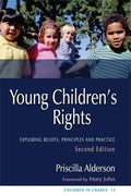 Young Children's Rights: Exploring Beliefs, Principles and Practice Second Edition - Paperback