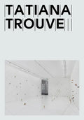 Tatiana Trouvé - Paperback