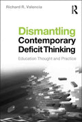 Dismantling Contemporary Deficit Thinking: Educational Thought and Practice - Paperback