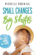 Small Changes Big Shifts: Put The Odds In Your Favor! - Paperback