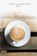 I take my lattes with salt - Paperback