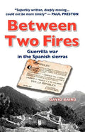 Between Two Fires-Guerrilla war in the Spanish sierras - Paperback