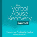 The Verbal Abuse Recovery Journal: Prompts and Practices for Healing - Paperback