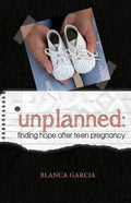 Unplanned: Finding Hope After Teen Pregnancy - Paperback