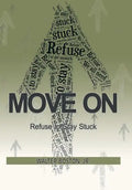 Move On: Refuse to Stay Stuck - Hardcover