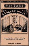 Preserving Meat and Fish - Tinning, Canning, Salting and Smoking - Paperback