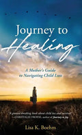 Journey to HEALING: A Mother's Guide to Navigating Child Loss - Hardcover