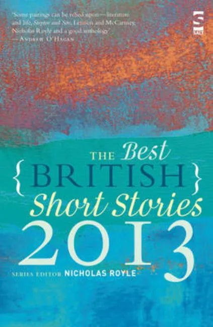 The Best British Short Stories 2013. Edited by Nicholas Royle - Paperback