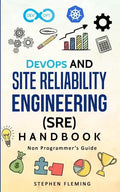 DevOps and Site Reliability Engineering (SRE) Handbook: Non Programmer's Guide - Paperback