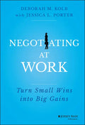 Negotiating at Work: Turn Small Wins Into Big Gains - Hardcover