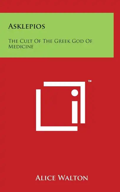 Asklepios: The Cult Of The Greek God Of Medicine - Hardcover