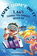 Just Don't Do It: 1,665 Things You Should Never Do - Paperback
