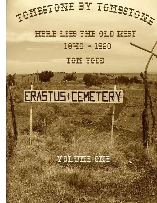 Tombstone By Tombstone: Here Lies the Old West - Paperback