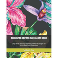 Botanical Garden Dot-to-Dot Book: Large Print Beautiful Flowers and Floral Designs for Stress Relief and Relaxation - Paperback