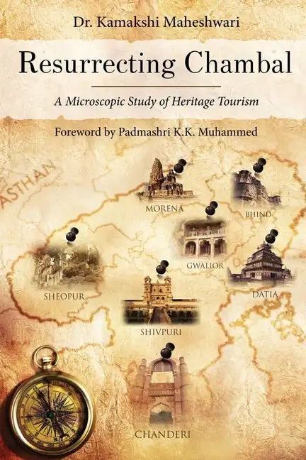 Resurrecting Chambal - A Microscopic Study of Heritage Tourism - Paperback