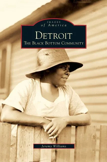 Detroit: The Black Bottom Community - Hardcover