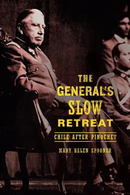 The General's Slow Retreat: Chile After Pinochet - Paperback