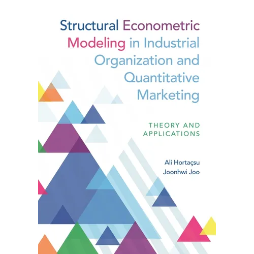 Structural Econometric Modeling in Industrial Organization and Quantitative Marketing: Theory and Applications - Hardcover