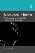 Black Men in Britain: An Ethnographic Portrait of the Post-Windrush Generation - Paperback