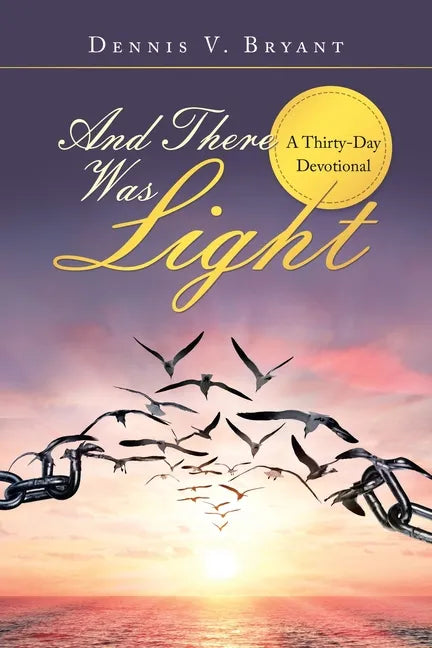 And There Was Light: A Thirty-Day Devotional - Paperback