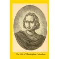 The Life of Christopher Columbus: From Authentic Spanish and Italian Documents - Paperback
