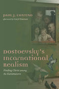 Dostoevsky's Incarnational Realism: Finding Christ Among the Karamazovs - Hardcover
