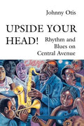 Upside Your Head!: Rhythm and Blues on Central Avenue - Paperback
