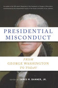Presidential Misconduct: From George Washington to Today - Hardcover