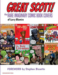Great Scott: The Rare Imaginary Comic Book Covers of Larry Blamire - Paperback