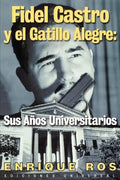 Fidel Castro y El Gatillo Alegre: Sus Anos Universitarios - Paperback