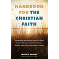 Handbook for the Christian Faith: Essential Beliefs and Practices for Twenty-First-Century American Methodists and Like-Minded Protestants. a Book abo - Paperback