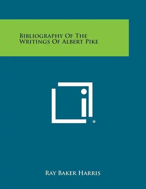 Bibliography of the Writings of Albert Pike - Paperback