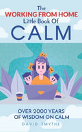 The WORKING FROM HOME Little Book Of CALM: Fun Gift Book of Quotations for Family, Friends & Coworkers! Give the gift of CALM today! - Paperback