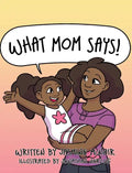 What Mom Says! - Hardcover