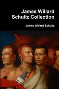 James Willard Schultz Collection - Paperback