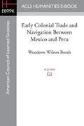 Early Colonial Trade and Navigation Between Mexico and Peru - Paperback