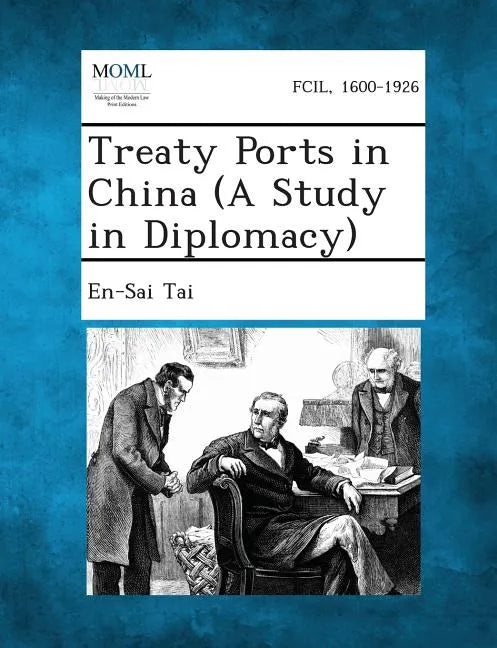 Treaty Ports in China (a Study in Diplomacy) - Paperback