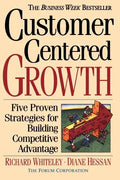 Customer-Centered Growth: Five Proven Strategies for Building Competitive Advantage - Paperback