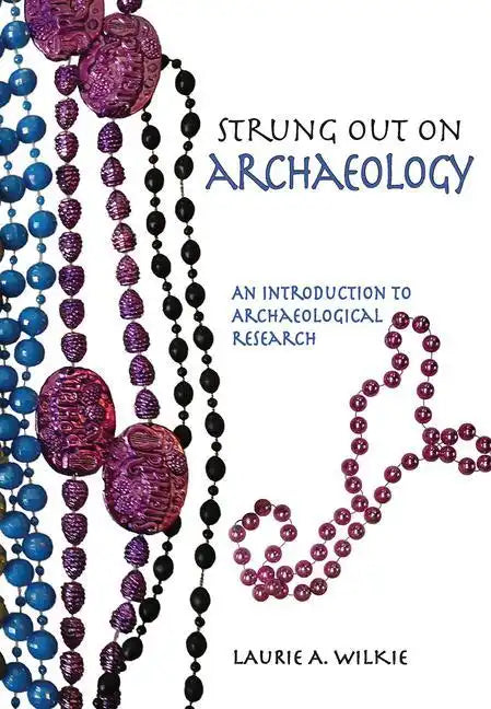 Strung Out on Archaeology: An Introduction to Archaeological Research - Paperback