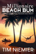 The Millionaire Beach Bum: Turning A.D.D into Passion and Profit - Paperback