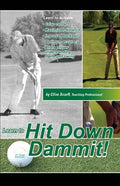 Hit Down Dammit!: (The Key to Golf) - Paperback
