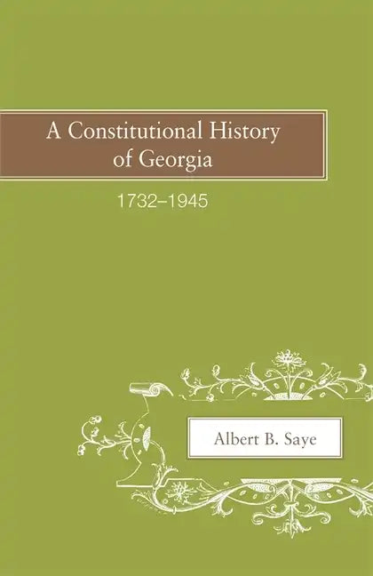 A Constitutional History of Georgia, 1732-1945 - Paperback