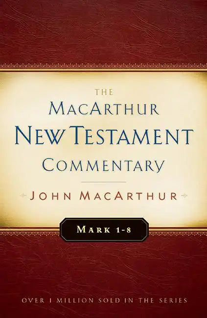 Mark 1-8 MacArthur New Testament Commentary: Volume 5 - Hardcover