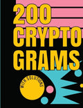 200 Cryptograms with Solutions: Uplifting and Wise Crypto Quotes with Solutions. Easy to Read Puzzles with Alphabet Grid and Room to Work. - Paperback