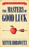 The Mastery of Good Luck (Master Class Series) - Paperback