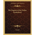 The Degrees of the Zodiac Symbolized - Paperback